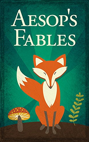 Aesop's Fables: Illustrated Edition, including The Tortoise and the Hare, The Ant and the Grasshopper, The Boy Who Cried Wolf, and Many More!