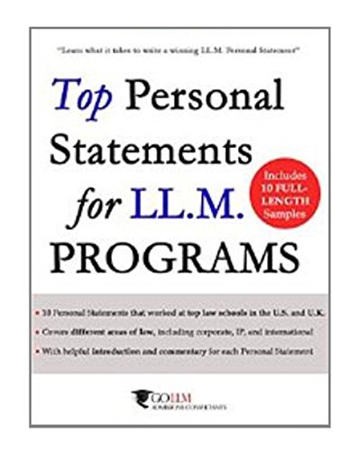 Top Personal Statements for LLM Programs: 10 LL.M. Personal Statement Samples that worked at Top Law Schools in the U.S. and U.K. (Guide to the LLM Admissions Process)