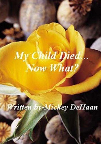 My Child Died....Now What?