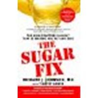 The Sugar Fix: The High-Fructose Fallout That Is Making You Fat and Sick by Johnson M.D., Richard J., Gower, Timothy [Gallery Books, 2009] (Paperback) [Paperback]