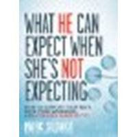 What He Can Expect When She's Not Expecting: How to Support Your Wife, Save Your Marriage, and Conquer Infertility! by Sedaka, Marc [Skyhorse Publishing, 2011] (Paperback) [Paperback]