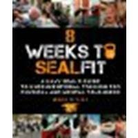8 Weeks to SEALFIT: A Navy SEAL's Guide to Unconventional Training for Physical and Mental Toughness by Divine, Mark [St. Martin's Griffin, 2014] (Paperback) [Paperback]