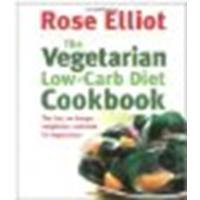 The Vegetarian Low-Carb Diet Cookbook: The Fast, No-Hunger Weightloss Cookbook for Vegetarians by Elliot, Rose [Piatkus Books, 2006] (Paperback) [Paperback]