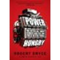 Power Hungry: The Myths of "Green" Energy and the Real Fuels of the Future by Bryce, Robert [PublicAffairs, 2011] (Paperback) [Paperback]