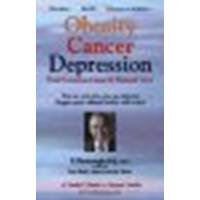 Obesity Cancer & Depression: Their Common Cause & Natural Cure by F. Batmanghelidj [Global Health Solutions, 2005] (Paperback) [Paperback]