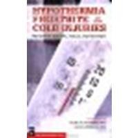 Hypothermia Frostbite And Other Cold Injuries: Prevention, Recognition, Rescue, and Treatment by Gordon G., Ph.D. Giesbrecht, James A. Wilkerson [Mountaineers Books, 2006] (Paperback) 2nd Edition [Paperback]