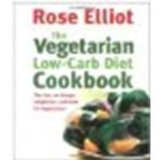 The Vegetarian Low-Carb Diet Cookbook: The Fast, No-Hunger Weightloss Cookbook for Vegetarians by Elliot, Rose [Piatkus Books, 2006] (Paperback) [Paperback]