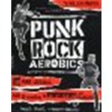 Punk Rock Aerobics: 75 Killer Moves, 50 Punk Classics, And 25 Reasons To Get Off Your Ass And Exercise by Maura Jasper, Hilken Mancini [Da Capo Press, 2004] (Paperback) [Paperback]