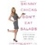 Skinny Chicks Don't Eat Salads: Stop Starving, Start Eating...And Losing! by Avanti, Christine [Rodale Books, 2010] (Paperback) [Paperback]