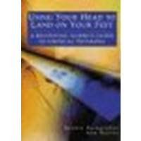 Using Your Head to Land on Your Feet : A Beginning Nurse's Guide to Critical Thinking by Haffer, Ann, Raingruber, Dr Bonnie [F.A. Davis Company, 2001] (Paperback) [Paperback]