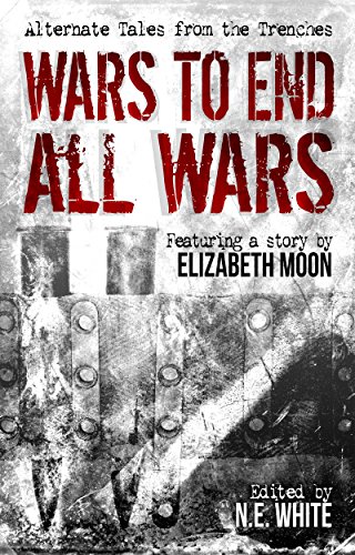 Wars to End All Wars: Alternate Tales from the Trenches
