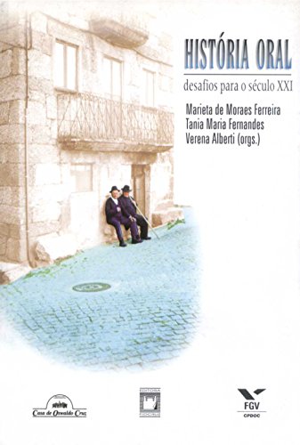 HistÃ³ria oral: desafios para o sÃ©culo XXI (Portuguese Edition)