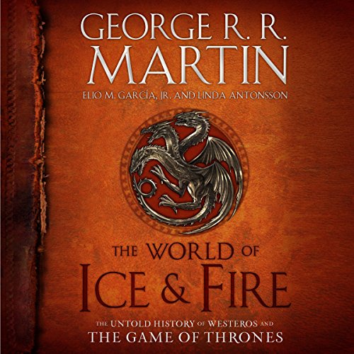 Book Cover The World of Ice & Fire: The Untold History of Westeros and the Game of Thrones