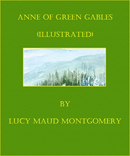 Anne of Green Gables (Illustrated)
