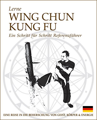 Lerne Wing Chun Kung Fu (German Edition)