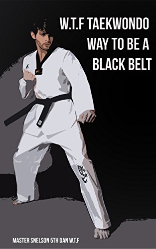 W.T.F Taekwondo Way to be a Black Belt: Steps from starting all the way to Black Belt (1)