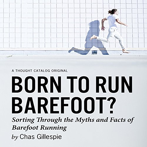 Born to Run Barefoot?: Sorting Through the Myths and Facts of Barefoot Running
