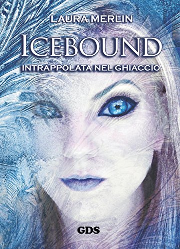Icebound -Intrappolata nel ghiaccio (Italian Edition)
