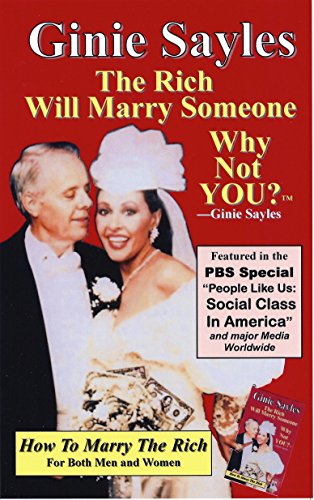 HOW TO MARRY THE RICH: The Rich Will Marry Someone, Why Not YOU?