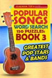 Popular Songs Word Search 150 Puzzles: Book 3: Greatest Pop Stars & Bands