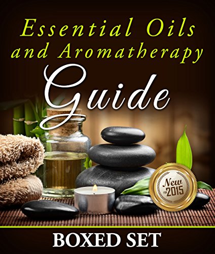 Book Cover Essential Oils and Aromatherapy Guide (Boxed Set): Weight Loss and Stress Relief in 2015