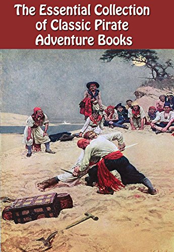 THE ESSENTIAL COLLECTION OF 27 CLASSIC PIRATE BOOKS: ROBINSON CRUSOE, CAPTAIN SINGLETON, CAPTAIN BRAND, TREASURE ISLAND, KIDNAPPED, THE FROZEN PIRATE, CAPTAIN BLOOD, AND MANY MORE...