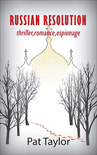 RUSSIAN RESOLUTION: thriller,romance,espionage (RR Collection Book 1)