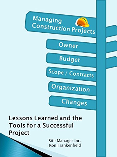 Managing Construction Projects: Lessons Learned and the Tools for a Sucessful Project
