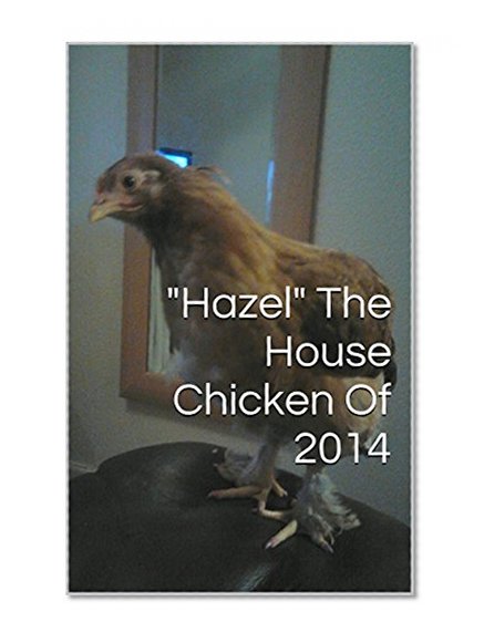 "Hazel" The House Chicken Of 2014