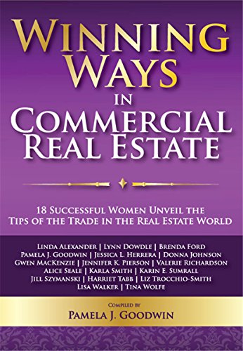 Winning Ways in Commercial Real Estate: 18 Successful Women Unveil the Tips of the Trade in the Real Estate World