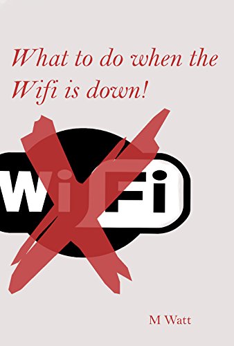 What to do when the Wifi is down!: Ideas to pass the time when you can't access the internet