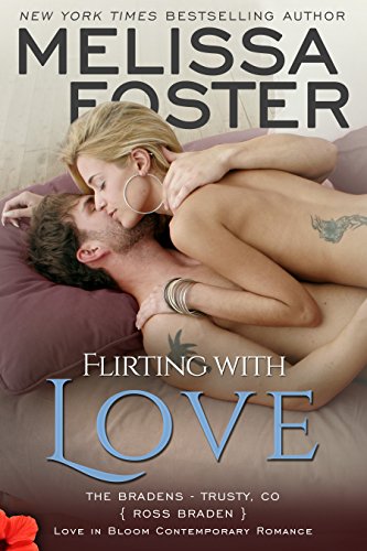 Book Cover Flirting With Love: Ross Braden (Love in Bloom: The Bradens at Trusty Book 4)