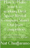How to Make Your Co-working Desk Space Rental Company Stand Out from Competitors: Innovative Differentiation, Growth and Marketing Strategies