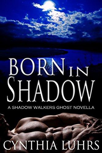 Born in Shadow: A Prequel (A Shadow Walkers Ghost Novel Book 5)