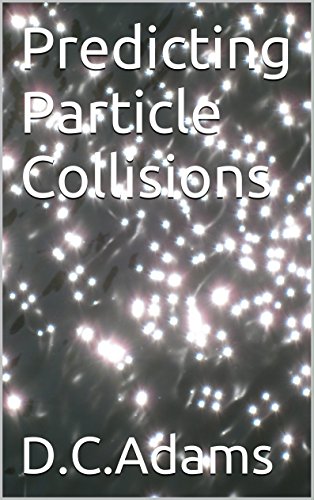 Predicting Particle Collisions: From QED - QCD - QFD (D.C. Adams Lecture Series Collection Book 6)