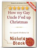 How my Gay Uncle F'ed up Christmas: The Legend of Sodomy Cat (Kindle Unlimited Exclusives by Nicholas Black)