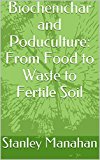 Biochemchar and Poduculture:  From Food to Waste to Fertile Soil