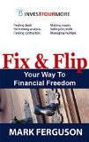 Fix and Flip Your Way To Financial Freedom