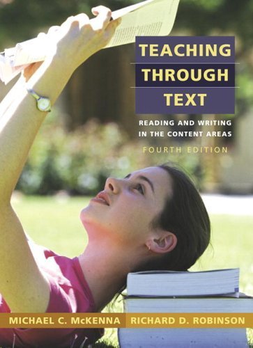 Teaching Through Text: Reading and Writing in the Content Areas by McKenna, Michael C., Robinson, Richard D. (2005) Hardcover