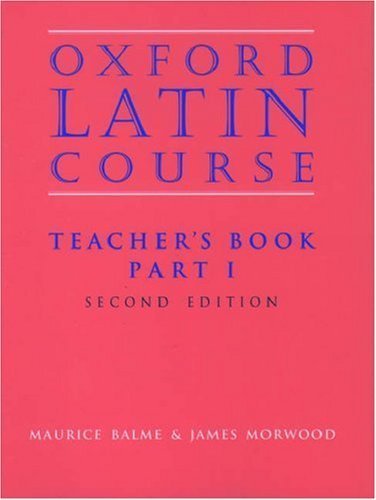Oxford Latin Course: Part I: Teacher's Book: Teacher's Book Pt.1 by Balme, Maurice, Morwood, James (1996) Paperback