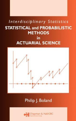 Statistical and Probabilistic Methods in Actuarial Science (Chapman & Hall/CRC Interdisciplinary Statistics Series) by Philip J. Boland (2007) Hardcover