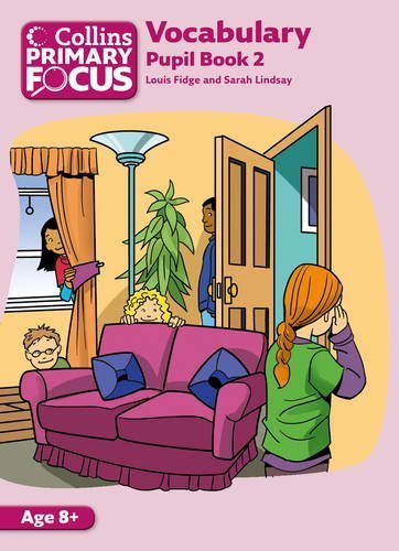 Collins Primary Focus - Vocabulary: Pupil Book 2 by Fidge, Louis, Lindsey, Sarah (2013) Paperback