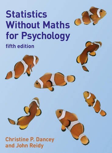 Statistics without Maths for Psychology by Dancey, Prof Christine, Reidy, John (2011) Paperback