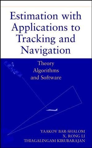 Estimation with Applications to Tracking and Navigation: Theory Algorithms and Software (A Wiley-Interscience publication) by Bar-Shalom, Yaakov, Li, X. Rong, Kirubarajan, Thiagalingam (2001) Hardcover