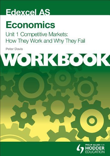 Edexcel AS Economics Unit 1 Workbook: Competitive Markets: How They Work and Why They Fail by Davis, Peter (2014) Paperback