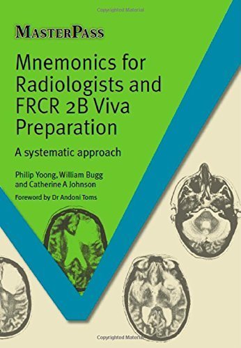 Mnemonics for Radiologists and FRCR 2B Viva Preparation: A Systematic Approach (Master Pass) by Philip Yoong, William Bugg, Catherine A Johnson (2013) Paperback