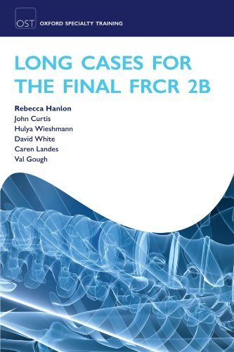 Long Cases for the Final FRCR 2B (Oxford Specialty Training: Revision Texts) by Hanlon, Rebecca, Curtis, John, Wieshmann, Hulya, White, Davi (2011) Paperback