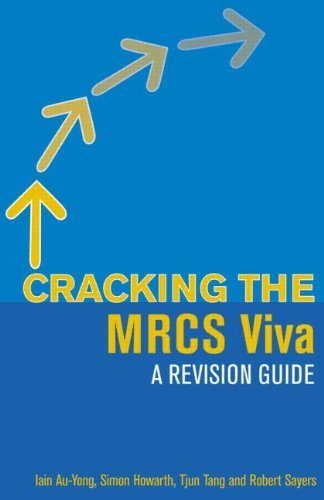 Cracking the MRCS Viva: A revision guide (Hodder Arnold Publication) by Au-Yong, Iain, Howarth, Simon, Tang, Tjun, Sayers, Robert, S (2006) Paperback
