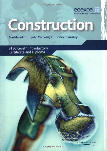 Construction: BTEC Level 1 Introductory Certificate and Diploma by Meredith, Ms Sue, Cartwright, Mr John, Cumiskey, Mr Gary (2007) Paperback