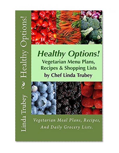 Healthy Options! Vegetarian Menu Plans, Recipes, and Daily Shopping Lists: Meal Planning will SAVE you Time, Stress and Money.